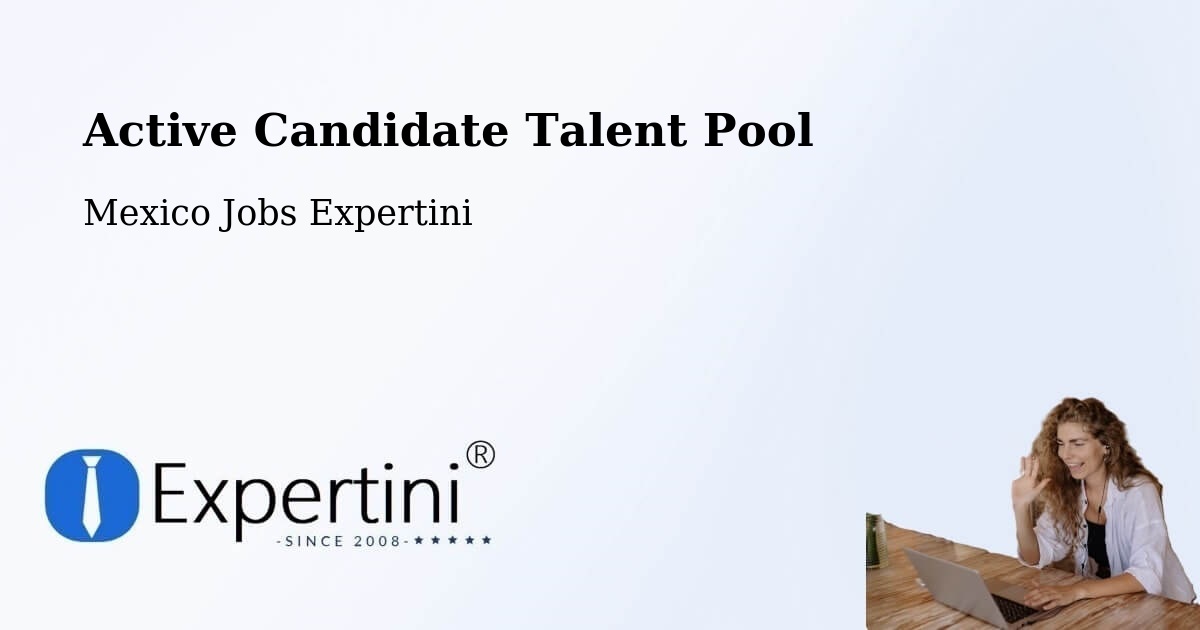 Active Candidate Talent Pool – Las Pintitas - Mexico Jobs Expertini
