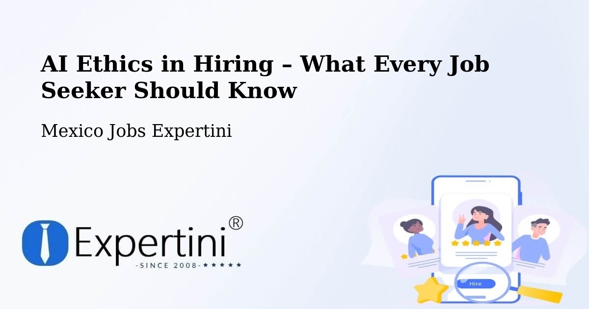 AI Ethics in Recruitment & Hiring – Las Pintitas - Las Pintitas, Mexico Jobs Expertini