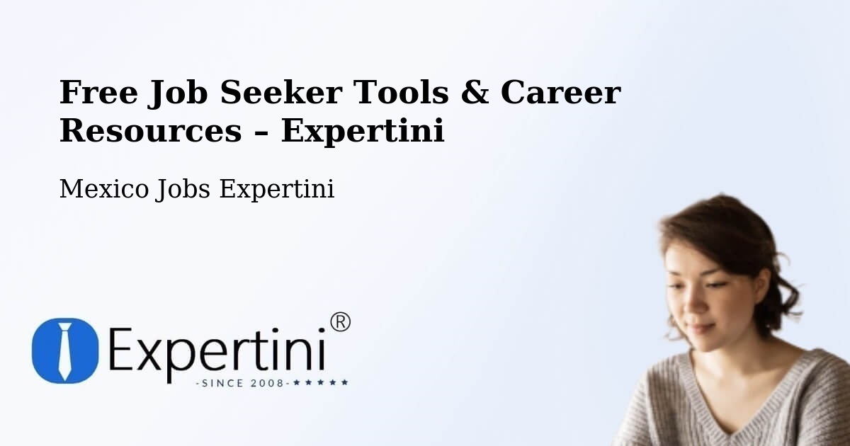 Free Job Seeker Tools & Career Resources – Las Pintitas - Las Pintitas, Mexico Jobs Expertini