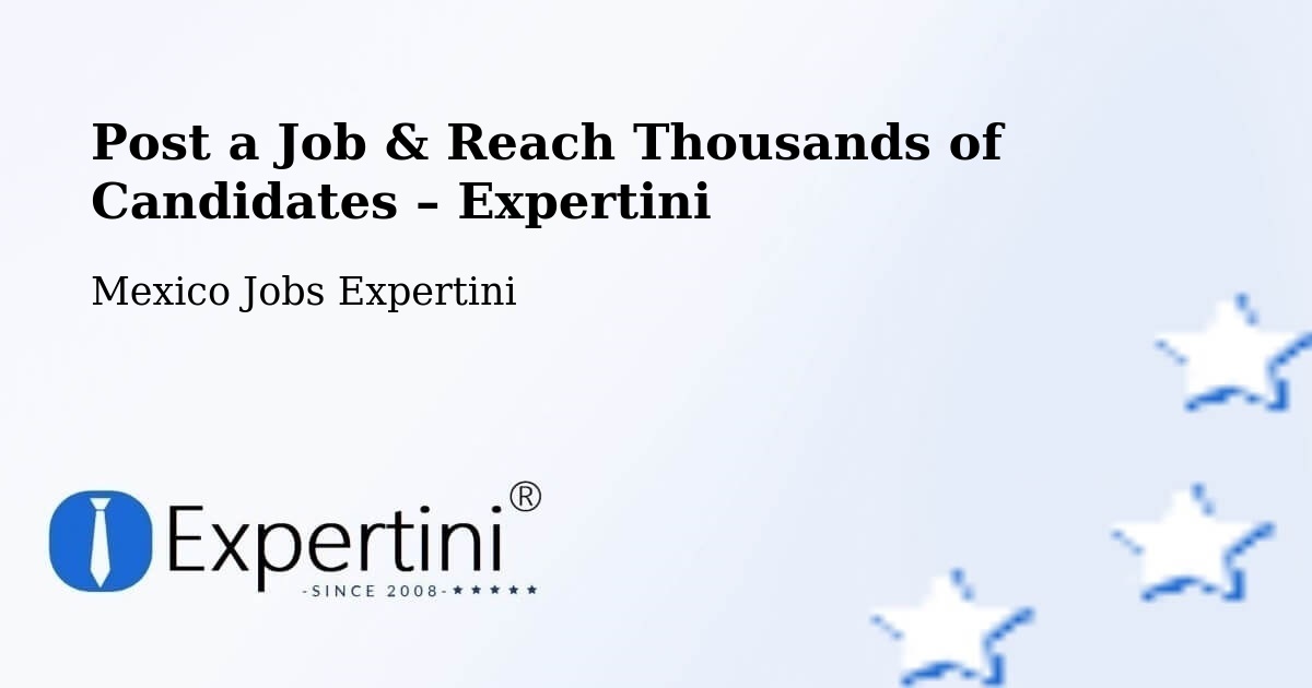 Post a Job in Las Pintitas – Hire the Right Talent - Las Pintitas, Mexico Jobs Expertini