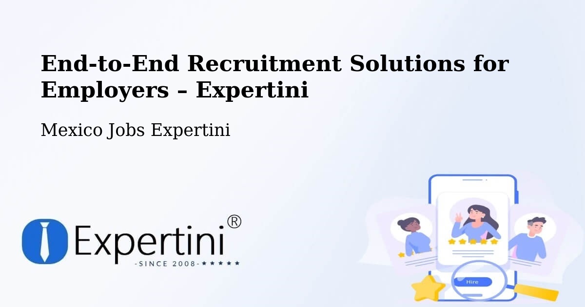 Recruitment Solutions for Employers – Las Pintitas - Las Pintitas, Mexico Jobs Expertini