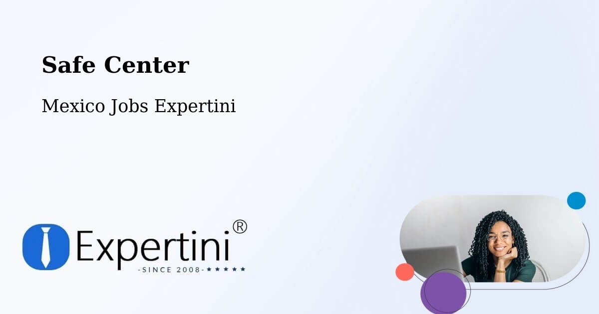 Safety Center – Las Pintitas - Mexico Jobs Expertini
