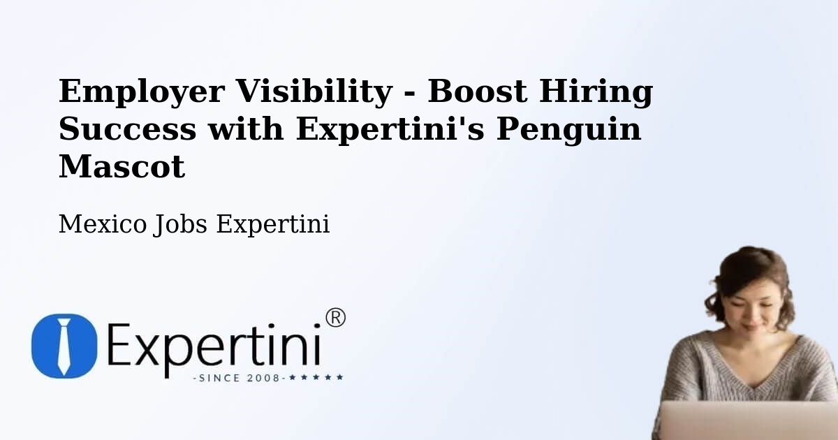 Employer Visibility Strategy – Las Pintitas - Mexico Jobs Expertini